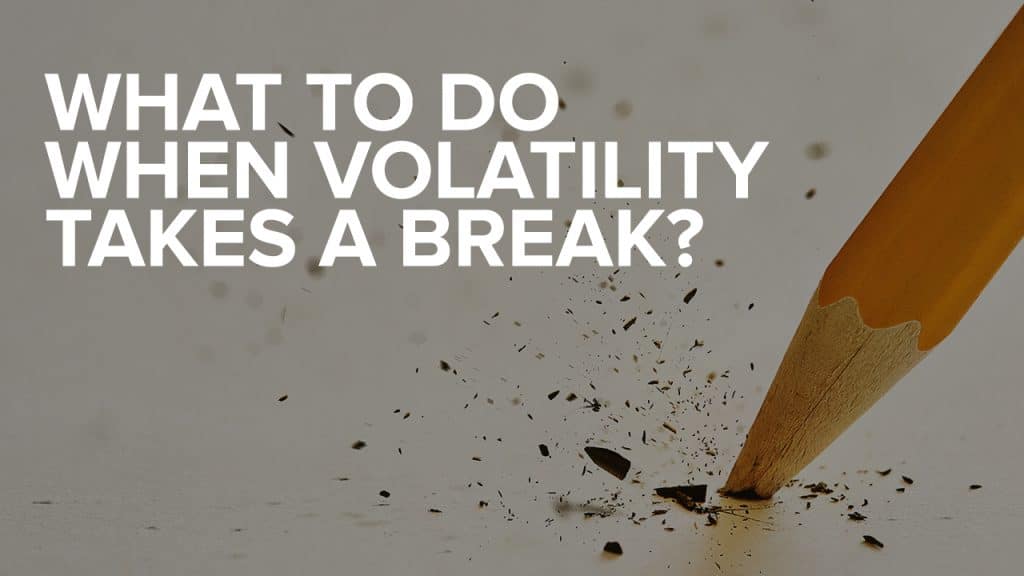 Aggressive Trades For When Volatility Takes a Break