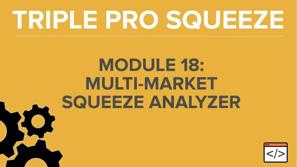 Triple Pro Squeeze Course - Module 18 - Multi Market Analyzer